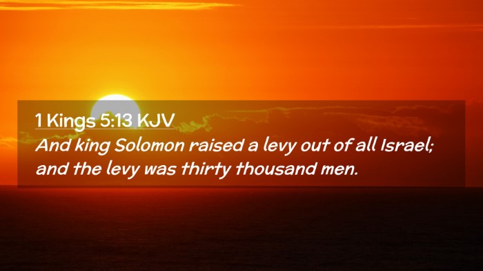 Picture 02 - 1 Kings 5:13 KJV Desktop Wallpaper - And king Solomon raised a levy out of all Israel; - Desktop Bible Verse Wallpaper