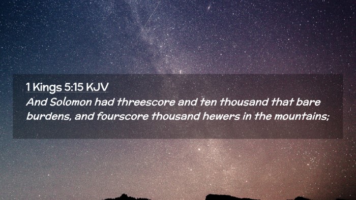 Picture 02 - 1 Kings 5:15 KJV Desktop Wallpaper - And Solomon had threescore and ten thousand that - Desktop Bible Verse Wallpaper