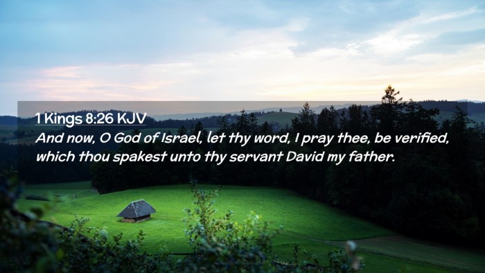 Picture 02 - 1 Kings 8:26 KJV Desktop Wallpaper - And now, O God of Israel, let thy word, I pray - Desktop Bible Verse Wallpaper