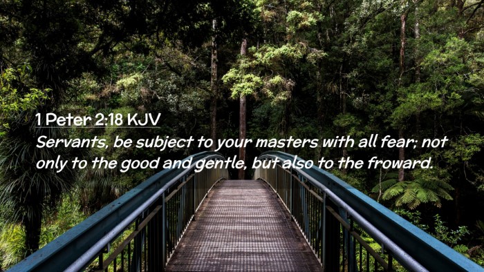 Picture 02 - 1 Peter 2:18 KJV Desktop Wallpaper - Servants, be subject to your masters with all - Desktop Bible Verse Wallpaper