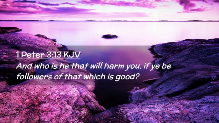 Picture 02 - 1 Peter 3:13 KJV Desktop Wallpaper - And who is he that will harm you, if ye be - Desktop Bible Verse Wallpaper