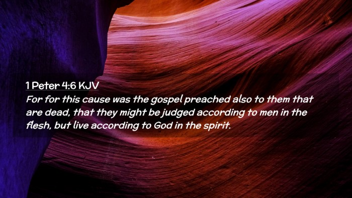 Picture 02 - 1 Peter 4:6 KJV Desktop Wallpaper - For for this cause was the gospel preached also - Desktop Bible Verse Wallpaper