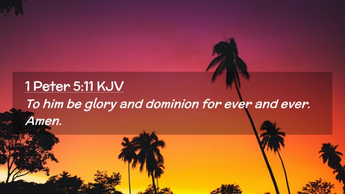 Picture 02 - 1 Peter 5:11 KJV Desktop Wallpaper - To him be glory and dominion for ever and ever. - Desktop Bible Verse Wallpaper