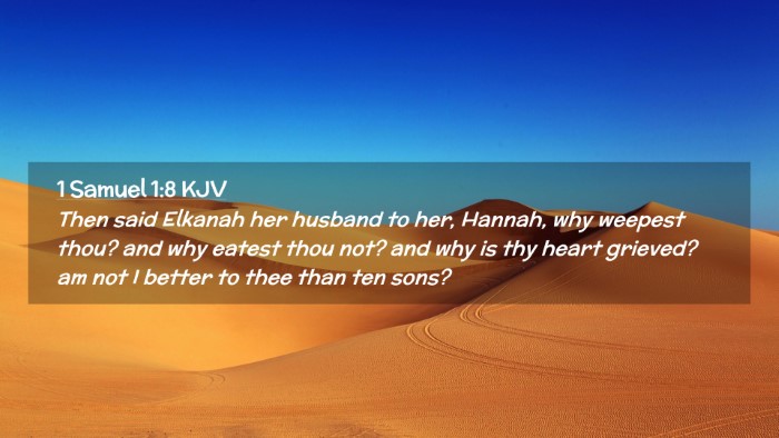 Picture 02 - 1 Samuel 1:8 KJV Desktop Wallpaper - Then said Elkanah her husband to her, Hannah, why - Desktop Bible Verse Wallpaper