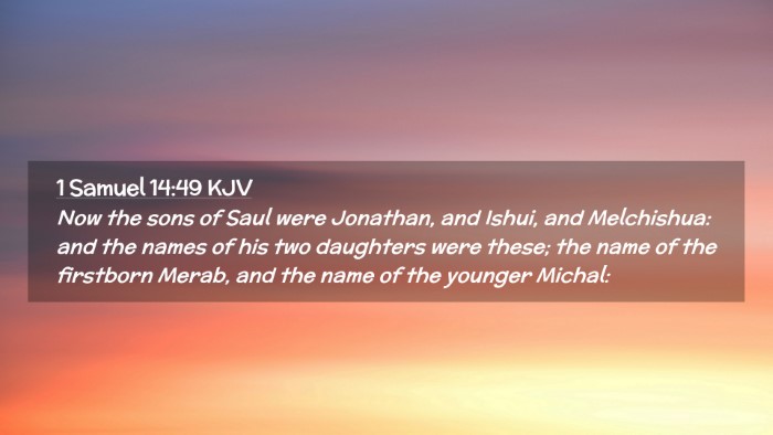 Picture 02 - 1 Samuel 14:49 KJV Desktop Wallpaper - Now the sons of Saul were Jonathan, and Ishui, - Desktop Bible Verse Wallpaper