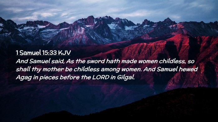Picture 02 - 1 Samuel 15:33 KJV Desktop Wallpaper - And Samuel said, As the sword hath made women - Desktop Bible Verse Wallpaper