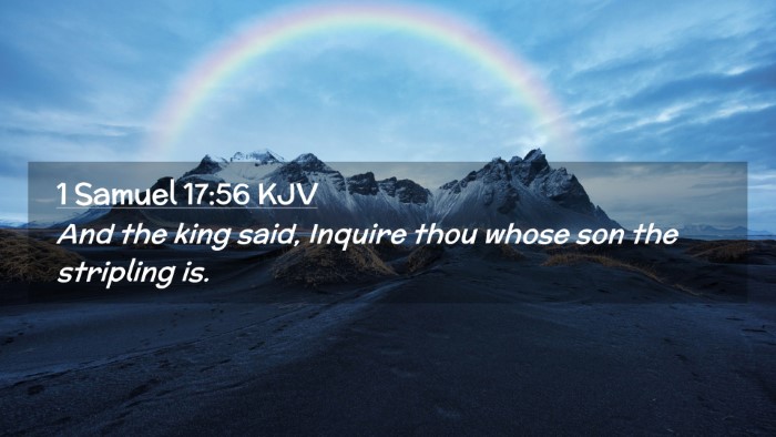 Picture 02 - 1 Samuel 17:56 KJV Desktop Wallpaper - And the king said, Inquire thou whose son the - Desktop Bible Verse Wallpaper