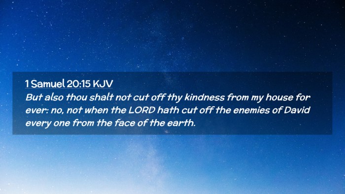 Picture 02 - 1 Samuel 20:15 KJV Desktop Wallpaper - But also thou shalt not cut off thy kindness from - Desktop Bible Verse Wallpaper