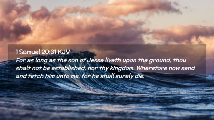 Picture 02 - 1 Samuel 20:31 KJV Desktop Wallpaper - For as long as the son of Jesse liveth upon the - Desktop Bible Verse Wallpaper