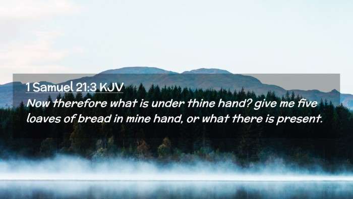 Picture 02 - 1 Samuel 21:3 KJV Desktop Wallpaper - Now therefore what is under thine hand? give me - Desktop Bible Verse Wallpaper