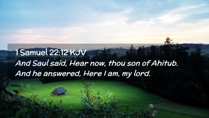 Picture 02 - 1 Samuel 22:12 KJV Desktop Wallpaper - And Saul said, Hear now, thou son of Ahitub. And - Desktop Bible Verse Wallpaper