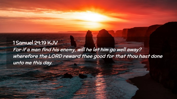 Picture 02 - 1 Samuel 24:19 KJV Desktop Wallpaper - For if a man find his enemy, will he let him go - Desktop Bible Verse Wallpaper