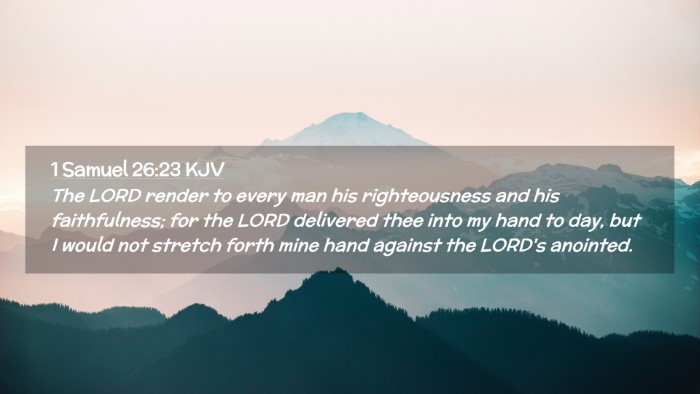 Picture 02 - 1 Samuel 26:23 KJV Desktop Wallpaper - The LORD render to every man his righteousness - Desktop Bible Verse Wallpaper