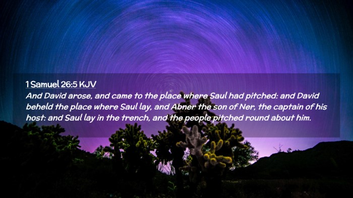 Picture 02 - 1 Samuel 26:5 KJV Desktop Wallpaper - And David arose, and came to the place where Saul - Desktop Bible Verse Wallpaper