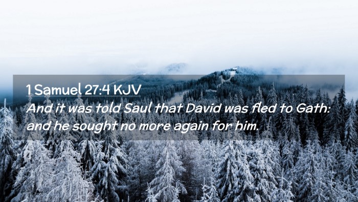 Picture 02 - 1 Samuel 27:4 KJV Desktop Wallpaper - And it was told Saul that David was fled to Gath: - Desktop Bible Verse Wallpaper