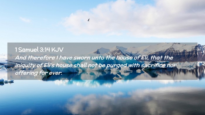 Picture 02 - 1 Samuel 3:14 KJV Desktop Wallpaper - And therefore I have sworn unto the house of Eli, - Desktop Bible Verse Wallpaper