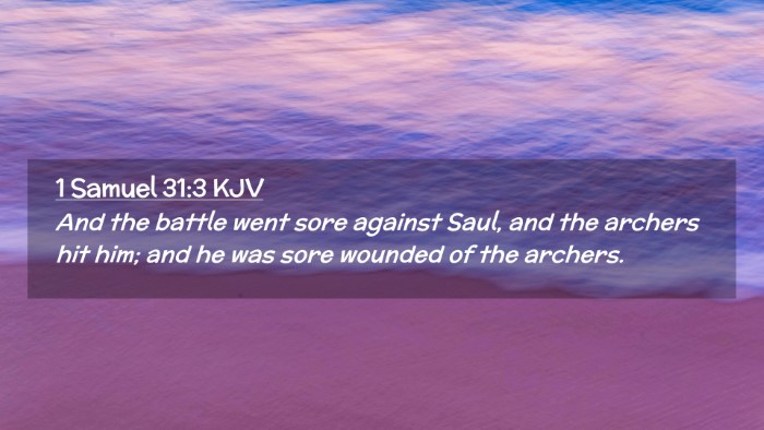 Picture 02 - 1 Samuel 31:3 KJV Desktop Wallpaper - And the battle went sore against Saul, and the - Desktop Bible Verse Wallpaper