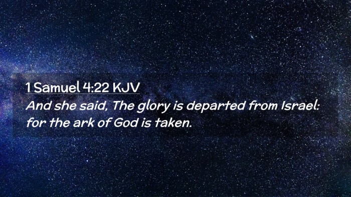 Picture 02 - 1 Samuel 4:22 KJV Desktop Wallpaper - And she said, The glory is departed from Israel: - Desktop Bible Verse Wallpaper