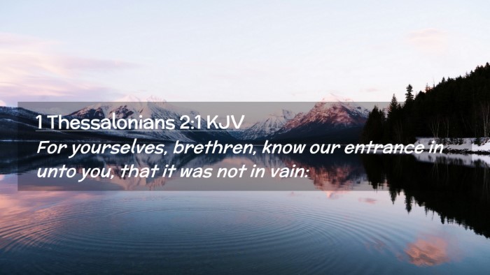 Picture 02 - 1 Thessalonians 2:1 KJV Desktop Wallpaper - For yourselves, brethren, know our entrance in - Desktop Bible Verse Wallpaper