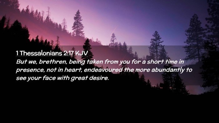 Picture 02 - 1 Thessalonians 2:17 KJV Desktop Wallpaper - But we, brethren, being taken from you for a - Desktop Bible Verse Wallpaper