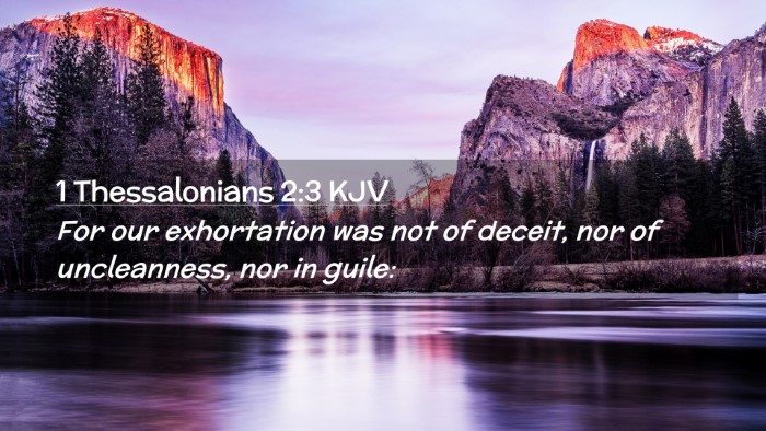 Picture 02 - 1 Thessalonians 2:3 KJV Desktop Wallpaper - For our exhortation was not of deceit, nor of - Desktop Bible Verse Wallpaper