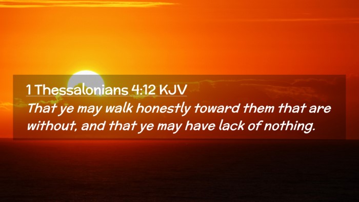 Picture 02 - 1 Thessalonians 4:12 KJV Desktop Wallpaper - That ye may walk honestly toward them that are - Desktop Bible Verse Wallpaper