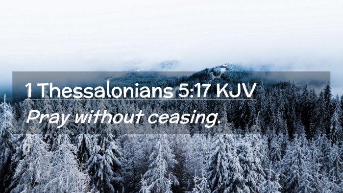 Picture 02 - 1 Thessalonians 5:17 KJV Desktop Wallpaper - Pray without - Desktop Bible Verse Wallpaper
