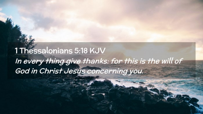 Picture 02 - 1 Thessalonians 5:18 KJV Desktop Wallpaper - In every thing give thanks: for this is the will - Desktop Bible Verse Wallpaper