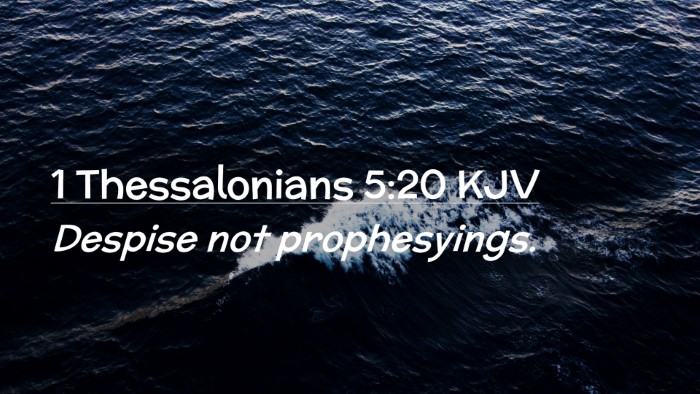 Picture 02 - 1 Thessalonians 5:20 KJV Desktop Wallpaper - Despise not - Desktop Bible Verse Wallpaper