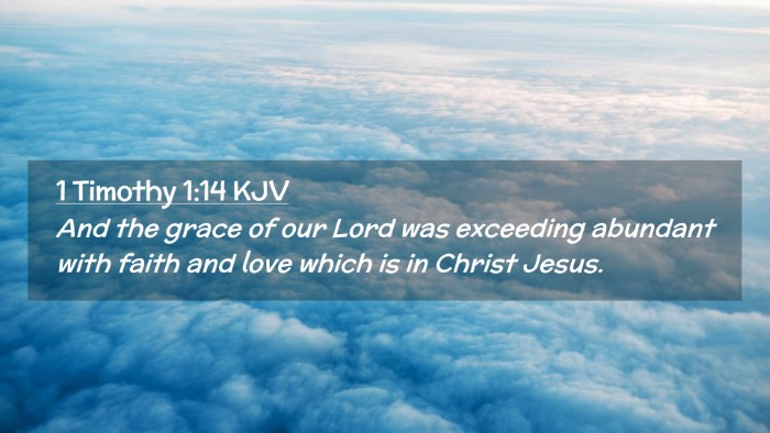 Picture 02 - 1 Timothy 1:14 KJV Desktop Wallpaper - And the grace of our Lord was exceeding abundant - Desktop Bible Verse Wallpaper