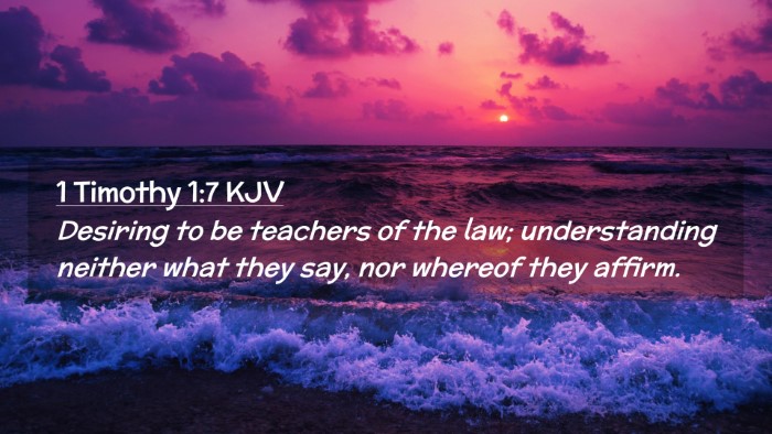 Picture 02 - 1 Timothy 1:7 KJV Desktop Wallpaper - Desiring to be teachers of the law; understanding - Desktop Bible Verse Wallpaper
