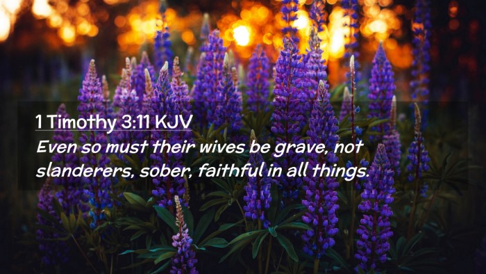 Picture 02 - 1 Timothy 3:11 KJV Desktop Wallpaper - Even so must their wives be grave, not - Desktop Bible Verse Wallpaper