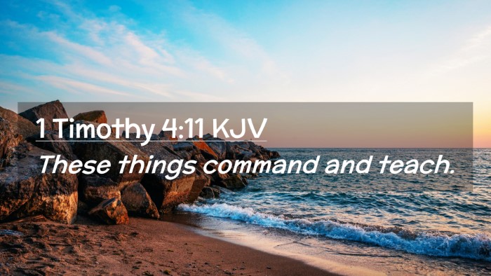 Picture 02 - 1 Timothy 4:11 KJV Desktop Wallpaper - These things command and - Desktop Bible Verse Wallpaper