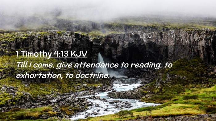 Picture 02 - 1 Timothy 4:13 KJV Desktop Wallpaper - Till I come, give attendance to reading, to - Desktop Bible Verse Wallpaper