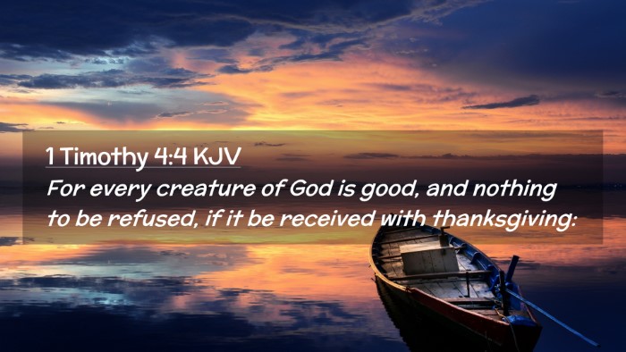 Picture 02 - 1 Timothy 4:4 KJV Desktop Wallpaper - For every creature of God is good, and nothing to - Desktop Bible Verse Wallpaper