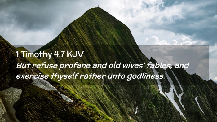 Picture 02 - 1 Timothy 4:7 KJV Desktop Wallpaper - But refuse profane and old wives' fables, and - Desktop Bible Verse Wallpaper