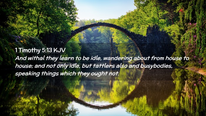 Picture 02 - 1 Timothy 5:13 KJV Desktop Wallpaper - And withal they learn to be idle, wandering about - Desktop Bible Verse Wallpaper