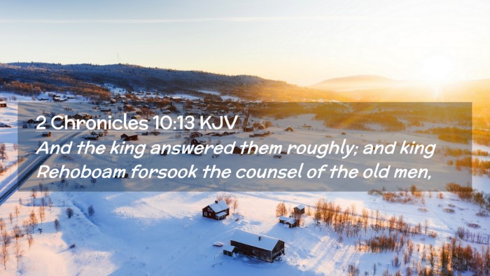Picture 02 - 2 Chronicles 10:13 KJV Desktop Wallpaper - And the king answered them roughly; and king - Desktop Bible Verse Wallpaper