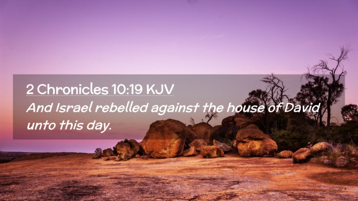 Picture 02 - 2 Chronicles 10:19 KJV Desktop Wallpaper - And Israel rebelled against the house of David - Desktop Bible Verse Wallpaper