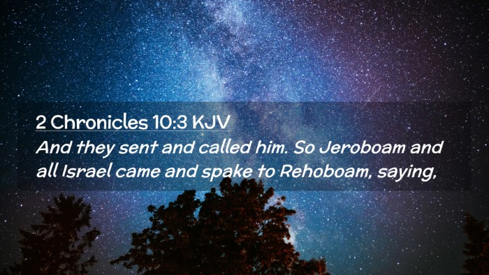 Picture 02 - 2 Chronicles 10:3 KJV Desktop Wallpaper - And they sent and called him. So Jeroboam and all - Desktop Bible Verse Wallpaper