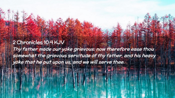 Picture 02 - 2 Chronicles 10:4 KJV Desktop Wallpaper - Thy father made our yoke grievous: now therefore - Desktop Bible Verse Wallpaper