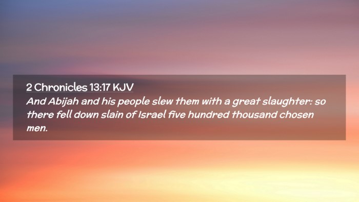 Picture 02 - 2 Chronicles 13:17 KJV Desktop Wallpaper - And Abijah and his people slew them with a great - Desktop Bible Verse Wallpaper