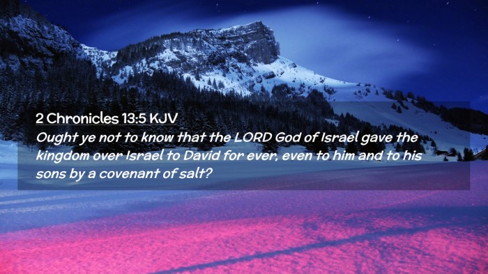 Picture 02 - 2 Chronicles 13:5 KJV Desktop Wallpaper - Ought ye not to know that the LORD God of Israel - Desktop Bible Verse Wallpaper