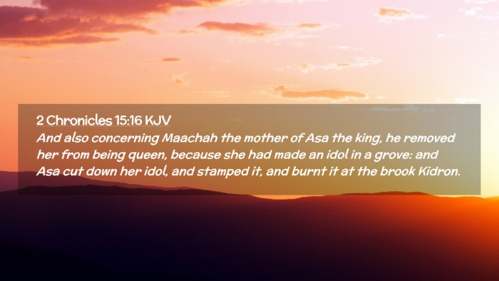 Picture 02 - 2 Chronicles 15:16 KJV Desktop Wallpaper - And also concerning Maachah the mother of Asa the - Desktop Bible Verse Wallpaper
