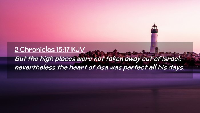 Picture 02 - 2 Chronicles 15:17 KJV Desktop Wallpaper - But the high places were not taken away out of - Desktop Bible Verse Wallpaper