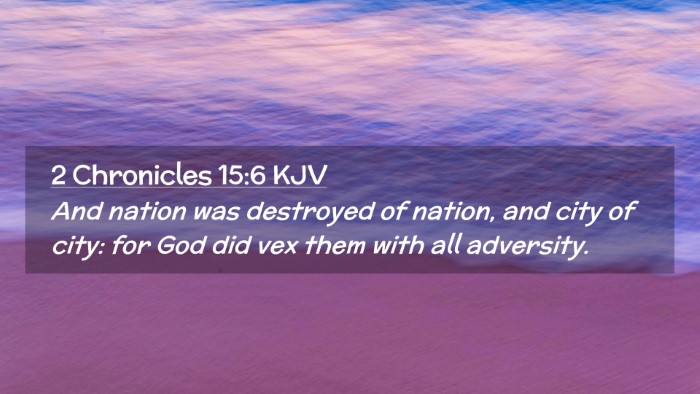 Picture 02 - 2 Chronicles 15:6 KJV Desktop Wallpaper - And nation was destroyed of nation, and city of - Desktop Bible Verse Wallpaper