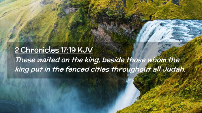Picture 02 - 2 Chronicles 17:19 KJV Desktop Wallpaper - These waited on the king, beside those whom the - Desktop Bible Verse Wallpaper