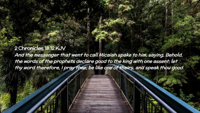 Picture 02 - 2 Chronicles 18:12 KJV Desktop Wallpaper - And the messenger that went to call Micaiah spake - Desktop Bible Verse Wallpaper