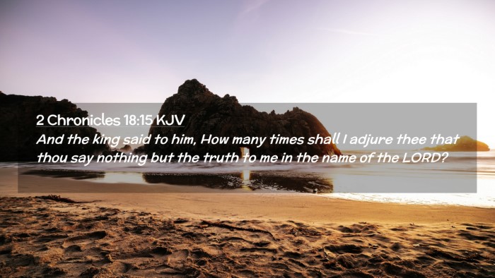Picture 02 - 2 Chronicles 18:15 KJV Desktop Wallpaper - And the king said to him, How many times shall I - Desktop Bible Verse Wallpaper