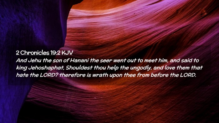 Picture 02 - 2 Chronicles 19:2 KJV Desktop Wallpaper - And Jehu the son of Hanani the seer went out to - Desktop Bible Verse Wallpaper